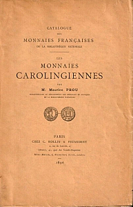 Prou M. Catalogue des monnaies carolingiennes de la Bibliothèque nationale, Paris, 1896