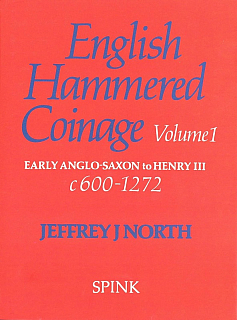 North J.J. English Hammered Coinage: Volume 1 - Early Anglo-Saxon to Henry 111 c. A.D. 600-1272