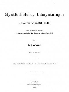Hauberg P. Myntforhold og udmyntninger i Danmark indtil 1146. København 1900