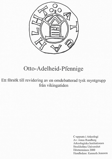 Rundberg J. Otto-Adelheid-Pfennige. Ett försök till revidering av en omdebatterad tysk myntgrupp från vikingatiden // C-uppsats i arkeologi. Arkeologiska institutionen, Stockholms universitet. Stockholm, 2000