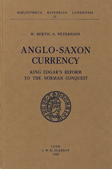 Petersson H. B. A. Anglo-Saxon Currency: King Edgars Reform to the Norman Conquest. Bibliotheca Historica Lundensis, 22. Lund: Gleerup, 1969