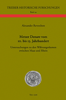 Reverchon A. Metzer Denare vom 10. bis 13. Jahrhundert. Untersuchungen zu den Währungsräumen zwischen Maas und Rhein.