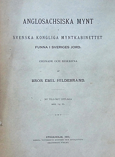 Hildebrand E. Anglosachsiska mynt i Svenska Kongliga Myntkabinettet funna i Sveriges jord. Stockholm, 1881.